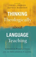 Thinking Theologically about Language Teaching: Christian Perspectives on an Educational Calling 183973163X Book Cover