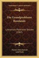 Die Grundprobleme Russlands: Literarisch-Politische Skizzen (1907) 1144492068 Book Cover