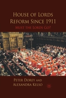 House of Lords Reform Since 1911: Must the Lords Go? 1349322717 Book Cover
