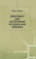 Democracy and Dictatorship in Ghana and Tanzania 0333631757 Book Cover