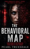 THE BEHAVIORAL MAP: A Novel of Psychological Control and Hidden Systems, Some Minds Are Programmed Others Are Erased, They Didn’t Just Study Human Behavior. They Engineered It. 1967476764 Book Cover