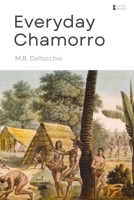 Everyday Chamorro: Chamorro Language Phrases for Beginners 0692404333 Book Cover