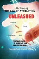 The Power of the Law of Attraction: Points of Power to Jumpstart Your Manifesting Skills 1537370774 Book Cover