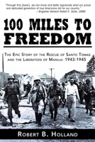 100 Miles to Freedom: The Epic Story of the Rescue of Santo Tomas and the Liberation of Manila: 1943-1945 1596527757 Book Cover