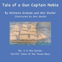 Tale of a Gun Captain Noble: No. 3 in the series: Terrific Tales of the Texas Navy B08CPLLXRF Book Cover