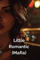 Little Romantic (Mafia) B0DSVC747L Book Cover