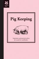Pig Keeping: Inspiration and Practical Advice for Would-be Smallholders 1905400861 Book Cover