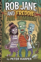 Rob, Jane and Freddie are Zombies B0DRXKTN77 Book Cover