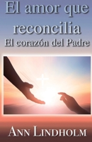 El Amor que reconcilia: El coraz�n del Padre 0578833026 Book Cover