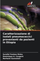 Caratterizzazione di isolati pneumococcici provenienti da pazienti in Etiopia (Italian Edition) 6209892744 Book Cover