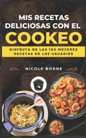 Mis recetas deliciosas con el Cookeo: Disfruta de las 100 mejores recetas de los usuarios (Spanish Edition) B0DQKQXXKJ Book Cover