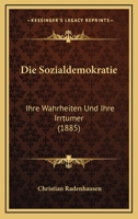Die Sozialdemokratie: Ihre Wahrheiten Und Ihre Irrtumer (1885) 1168416752 Book Cover