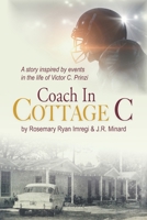 Coach in Cottage C: A story inspired by events in the life of Victor C. Prinzi 0578555719 Book Cover