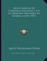 Notes Inedites De L'Empereur Napoleon I Sur Les Memoires Militaires Du General Lloyd 1169411495 Book Cover