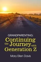 Grandparenting: Continuing the Journey with GENERATION Z B0CPBK6HSR Book Cover