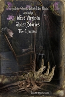 West Virginia Ghost Stories : The Classics 1940087457 Book Cover