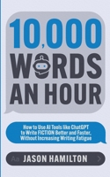 10,000 Words an Hour (Story Hacker Secrets) B0F1C1NKR9 Book Cover