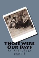 Those Were Our Days: Volume 2 1519156391 Book Cover