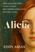 Alicia: A literary mystery about control, motherhood, and the hidden fractures in a marriage B0FR4SM7CT Book Cover