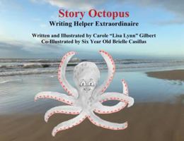 Story Octopus: Writing Helper Extraordinaire 0692984585 Book Cover