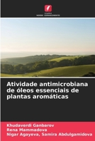 Atividade antimicrobiana de óleos essenciais de plantas aromáticas (Portuguese Edition) 6208371988 Book Cover