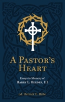 A Pastor’s Heart: Essays in Memory of Harry L. Reeder, III 1527111415 Book Cover