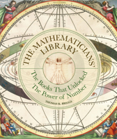 The Mathematicians' Library: The books that unlocked the power of numbers (Liber Historica) 1836004850 Book Cover