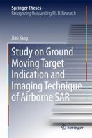 Study on Ground Moving Target Indication and Imaging Technique of Airborne Sar 981103074X Book Cover