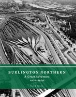 Burlington Northern: A Great Adventure, 1970-1979 0996122567 Book Cover