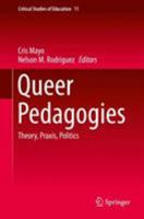 Queer Pedagogies : Theory, Praxis, Politics 3030270645 Book Cover