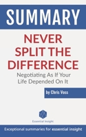 Summary: Never Split the Difference: Negotiating As If Your Life Depended On It - by Chris Voss 1694494950 Book Cover