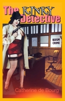 The Kinky Detective: Bdsm Crime 1545133360 Book Cover
