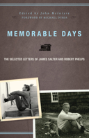 Memorable Days: The Selected Letters of James Salter and Robert Phelps 1582436053 Book Cover