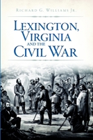 Lexington, Virginia and the Civil War 1609493915 Book Cover