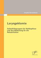 Laryngektomie: Selbsthilfegruppen F R Kehlkopflose Und Ihre Bedeutung F R Die Rehabilitation 3836694301 Book Cover