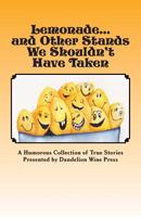 Lemonade...and Other Stands We Shouldn't Have Taken 061590002X Book Cover