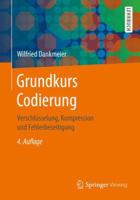Grundkurs Codierung: Verschlusselung, Kompression Und Fehlerbeseitigung 3834816744 Book Cover