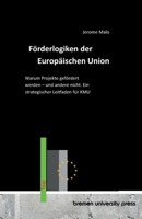 Förderlogiken der Europäischen Union: Warum Projekte gefördert werden - und andere nicht. Ein strategischer Leitfaden für KMU (German Edition) 3691736602 Book Cover