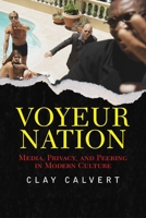 Voyeur Nation: Media, Privacy, and Peering in Modern Culture (Critical Studies in Communication and in Cultural Industries) 0813342368 Book Cover