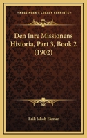 Den Inre Missionens Historia, Part 3, Book 2 (1902) 1160448515 Book Cover