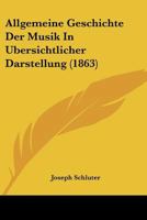 Allgemeine Geschichte Der Musik In Ubersichtlicher Darstellung (1863) 1120457777 Book Cover