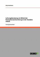 Leitungsberatung als Mittel der Kompetenzentwicklung in der Sozialen Arbeit 3638648974 Book Cover