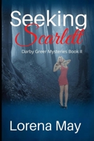 Seeking Scarlett: Darby Greer Mysteries, Book II B085DTB535 Book Cover