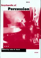 Encyclopedia of Percussion (Garland Reference Library of the Humanities, Vol 947)