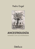 ANCESTROLOGIA. SANANDO CON LOS ANTEPASADOS 9563242556 Book Cover