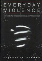 Everyday Violence: How Women and Men Experience Sexual and Physical Danger 0044404263 Book Cover