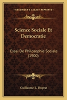 Science Sociale Et Democratie; Essai De Philosophie Sociale 1165794705 Book Cover