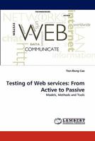 Testing of Web services: From Active to Passive: Models, Methods and Tools 3844321160 Book Cover