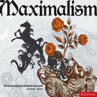 Maximalism: The Graphic Design of Decadence and Excess: Creating Sensual Appeal Through Graphic Design 2888930196 Book Cover