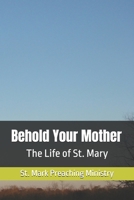 Behold Your Mother: The Life of St. Mary B0FMKKPQNF Book Cover